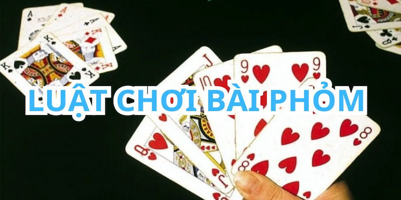 Hướng dẫn chơi bài phỏm mig8 một cách chính xác nhất.
